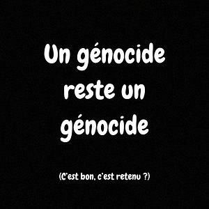 Lire la suite à propos de l’article Un génocide reste un génocide